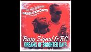 Busy Signal & RC - Dreams Of Brighter Days (Brighter Days Riddim) prod. by Silly Walks Discotheque