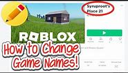 How to Change Name of Your Roblox Games! (2024)
