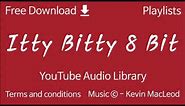 Itty Bitty 8 Bit | YouTube Audio Library