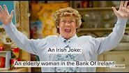 The Best Irish Joke - An Elderly Lady In The Bank Of Ireland