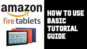 Amazon Fire Tablet How To Use - How To Use Fire HD 10 Tablet Guide, Tutorial, Basics