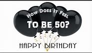 How Does It Feel To Be Fifty -- A Birthday Song