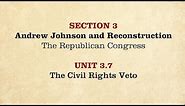 MOOC | The Civil Rights Veto | The Civil War and Reconstruction, 1865-1890 | 3.3.7