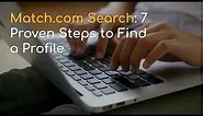 Match.com Search: 7 Proven Steps to Find a Profile - Social Catfish