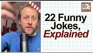 764. 22 Funny Jokes, Explained
