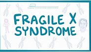 Fragile X syndrome: Video, Anatomy & Definition | Osmosis