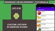 Custom Listview in Android Studio - 50 - Android Development Tutorial for Beginners