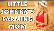 Little Johnny Jokes - Little Johnny And His Mom Live On The Farm Like Real Farmers.