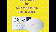 Dove soap for skin whitening, does it work? | Dove Whitening Soap
