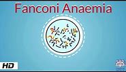 Fanconi anemia, Causes, Signs and Symptoms, Diagnosis and Treatment.