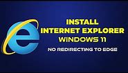 How To Install & Use Internet Explorer In Windows 11 | No Redirecting To Microsoft Edge Browser