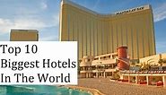 Top 10 Biggest Hotels In The World