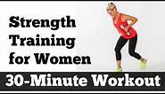 30-Minute Strength Training for Women | Home Workout for All Levels