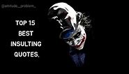 15 Insulting Quotes For Your Haters | Attitude Problem | Quotes | Joker Quotes | Attitude Quotes.