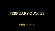 34 Inspirational February Quotes - Habit Stacker