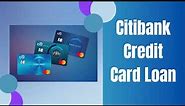 Citibank Credit Card Loan: Exploring Features and Considerations