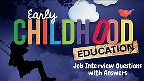 Early Childhood Education Job Interview Questions with Answers