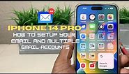 iPhone 14/14 Pro: How To Setup Your Email and Multiple Email Accounts.