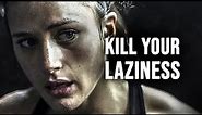 KILL YOUR LAZINESS - Motivational Speech