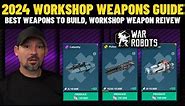 War Robots | 2024 Workshop Weapon Guide | Best Weapons To Build in the workshop