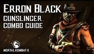 Mortal Kombat X: ERRON BLACK (Gunslinger) Beginner Combo Guide