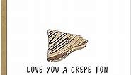 Love You Crepe Ton, Adult Punny Valentine's Day Cards, Funny & Dirty Valentine, Anniversary & Witty Naughty Puns for Him & Her (Crepe Ton)