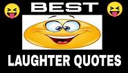 Best laughter quotes | Laughter | Laughing is the | a to z happiness | thoughts about laugh