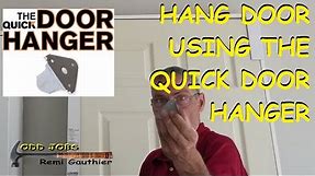 Hang door using the quick door hanger