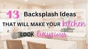 Kitchen Backsplash Ideas Will Make Your Kitchen Look Luxurious & High-end