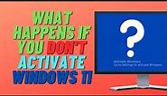 What Happens If You Don't Activate Windows 11