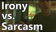 Irony vs Sarcasm - What's the difference?
