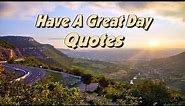 Have A Great Day Quotes