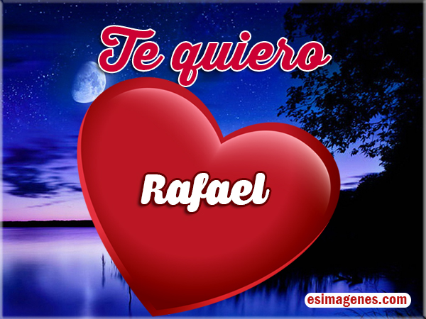 Te Quiero Rafael - Tarjetas de Cumpleaños con Nombres