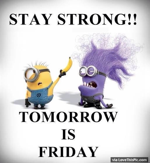Stay Strong Tomorrow Is Friday Pictures, Photos, and Images for Facebook, Tumblr, Pinterest, and ...
