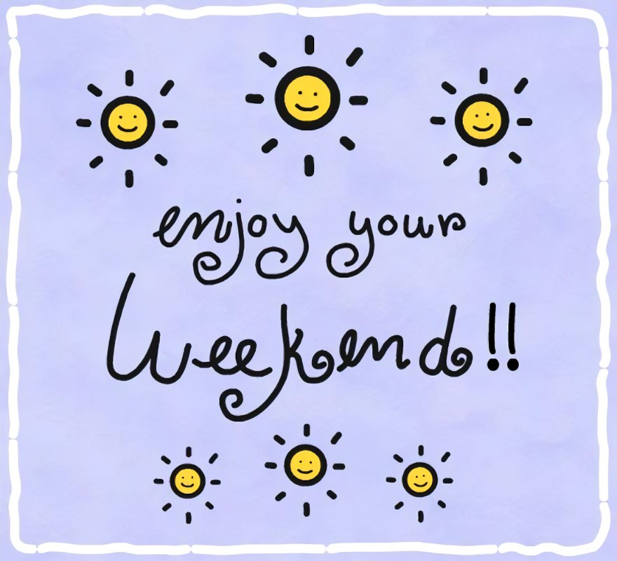 Enjoy Your Weekend! Free Enjoy the Weekend eCards, Greeting Cards | 123 Greetings