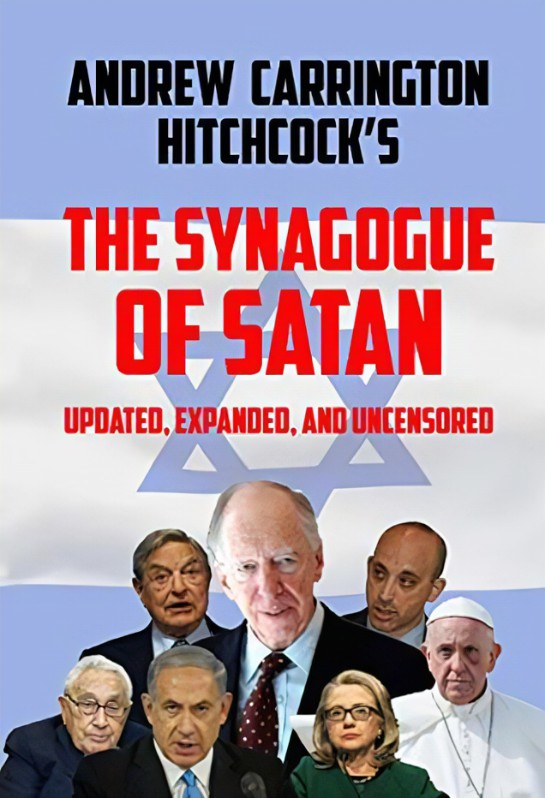 The Synagogue of Satan: Updated, Expanded, and Uncensored by Andrew ...