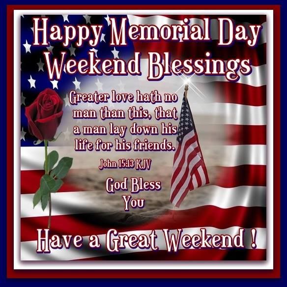 Happy Memorial Day Weekend Blessings Have A Great Weekend Pictures, Photos, and Images for ...