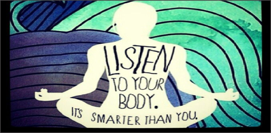 YOUR BODY NEVER LIES…learn to listen to it!