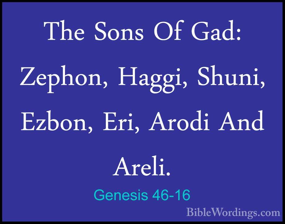 Genesis 46-16 - The Sons Of Gad: Zephon, Haggi, Shuni, Ezbon, Eri