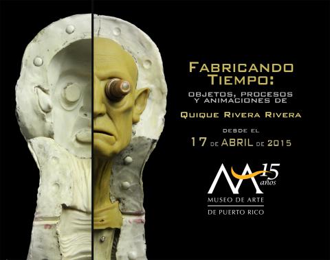 invitacion de Fabricando Tiempo: Objetos, procesos y animaciones de Quique Rivera Rivera en MAPR