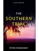 The Southern Trial: An Epic Legal Thriller (The Southern Lawyer Series)