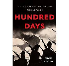 Hundred Days - By Nick Lloyd (Hardcover)