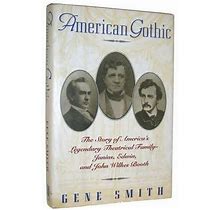 Pre-Owned American Gothic: The Story Of Americas Legendary Theatrical Family-Junius, Edwin, And John Wilkes Booth Hardcover 0671767135 9780671767136 G