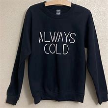 Gildan Sweaters | Always Cold Basic Letter Fall Winter Clothing Crew Sweatshirt Small | Color: Black/White | Size: S