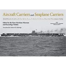 Aircraft Carriers And Seaplane Carriers: Selected Photos By Kure