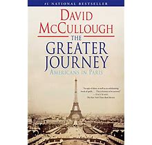 The Greater Journey: Americans In Paris By David Mccullough