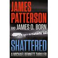 Shattered (A Michael Bennett Thriller) By Patterson, James