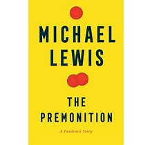 The Premonition: A Pandemic Story By Michael Lewis (Hardcover, 2021)