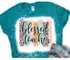 Blessed Teacher T-Shirt For Teachers, Grade Level Teams/ Leopard Print, Brushstrokes, Faux Glitter/ Gift For Teacher/ Sublimation, Bleach