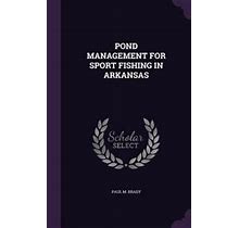 Pond Management For Sport Fishing In Arkansas By Brady, Paul M. By Thriftbooks
